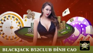 blackjack B52club
